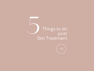 5 Things To Do Post Skin Treatment
